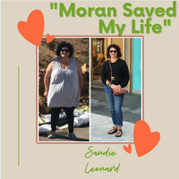 Gallery Photo of "Moran saved my life!When I met her, I weighed almost 350 pounds and suffered from high cholesterol, high blood pressure and pre-diabetes-Sandie Leona